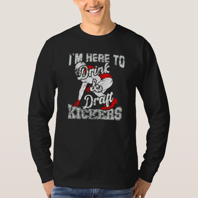I'm Here To Drink And Draft Kickers Fantasy Footba T Shirt (Framsida)