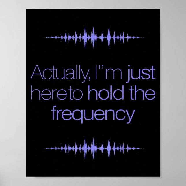 Im Here To Hold The Frequency Funny Saying Poster (Framsidan)