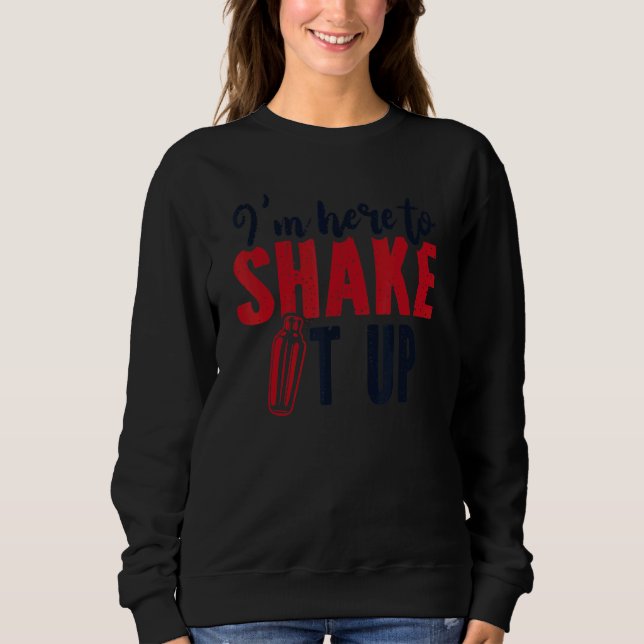 I'm Here To Shake It Up Bartender Mixologist Barte T Shirt (Framsida)