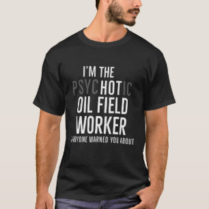 Im Hett Oilfield Worker Funny Gift T-Shirt