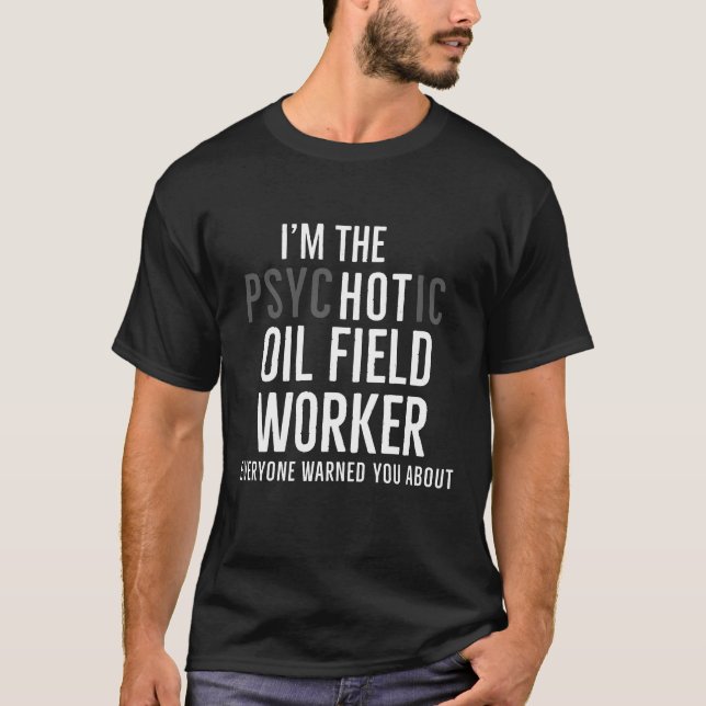 Im Hett Oilfield Worker Funny Gift T-Shirt (Framsida)