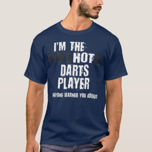 Im Hetten Psychotic Darts Player Warning Funny T Shirt