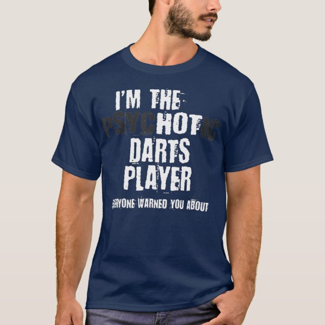 Im Hetten Psychotic Darts Player Warning Funny T Shirt (Framsida)