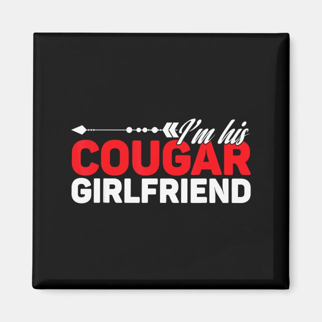 I'm His Cougar Girlfriend Funny Matching Couples Q Magnet (Framsidan)