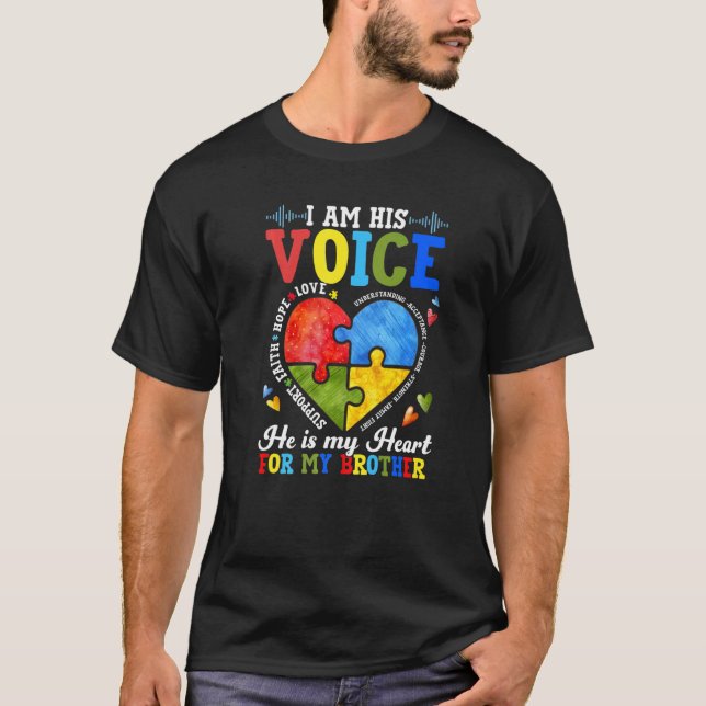 Im His Voice He Is My Heart For My Brother Autism  T Shirt (Framsida)
