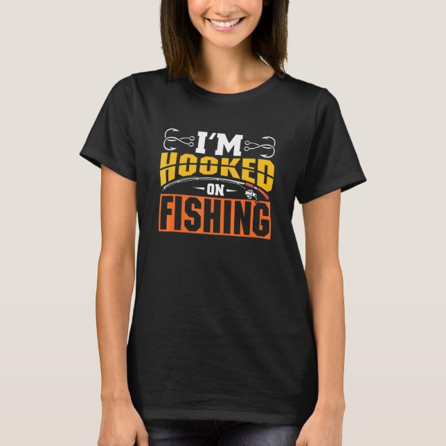 Im Hooking on Fishing T Shirt (Framsida)