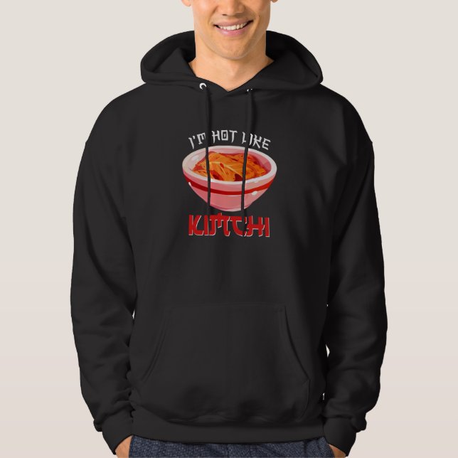 I'm Hot Like Kimchi Korean Kimchi Hoodie (Framsida)