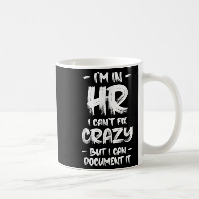 I'm In Hr I Can't Fix Crazy Hr Quotes Employees Ma Kaffemugg (Höger)