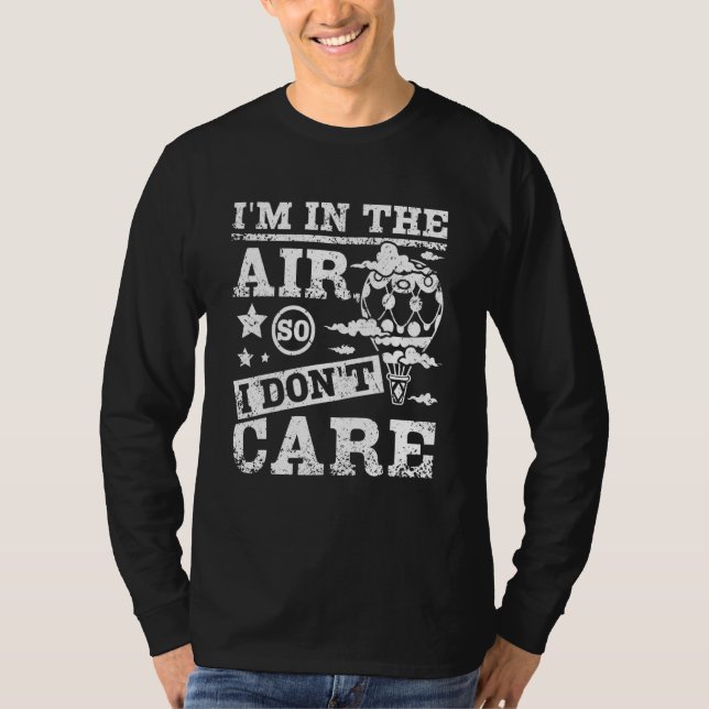 I'm in the air so I Don't care hot air balloon T Shirt (Framsida)