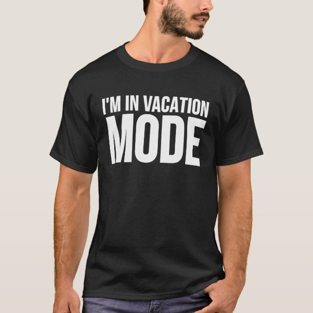 I'm In Vacation Mode  Traveler T Shirt (Framsida)