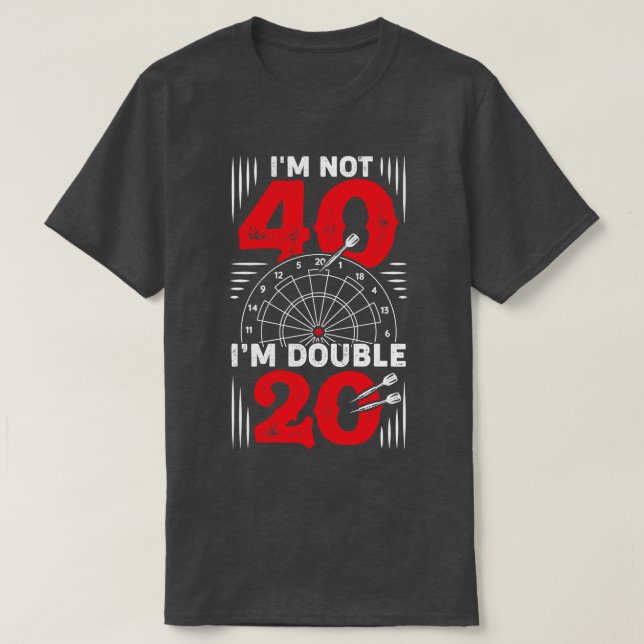Im inte 40 Dubbla 20 Darts Player-gåva T Shirt (Design framsida)