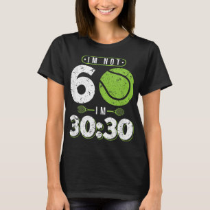 Im inte 60 år gammal Funny Tennis 60:e födelsedage T Shirt