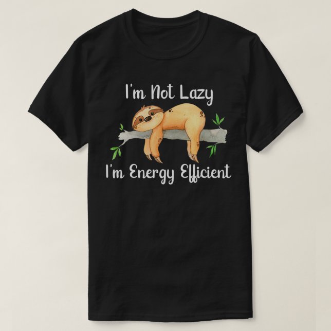 Im inte Lazy Im energieffektiv Sloth Fläkt T Shirt (Design framsida)