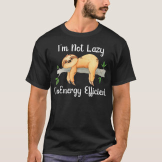 Im inte Lazy Im energieffektiv Sloth Fläkt T Shirt