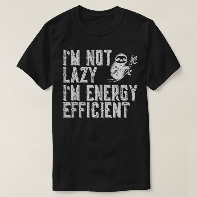 Im inte Lazy Im Energy Efficient Lny Sloth Saker T Shirt (Design framsida)