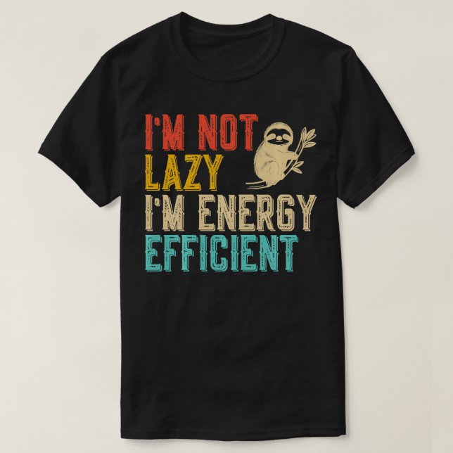 Im inte Lazy Im Energy Efficient Lny Sloth Saker T Shirt (Design framsida)