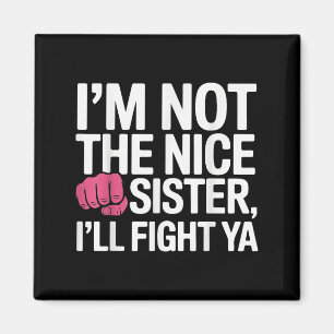 Im inte Nice-syster Ill Fight Ya Lusny Joke Quo Magnet