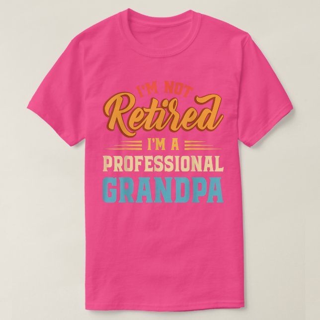 Im inte pensionerad Im A Professionell Grandpa Far T Shirt (Design framsida)