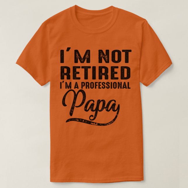 Im inte pensionerad Im A Professionell Pappa T Shirt (Design framsida)