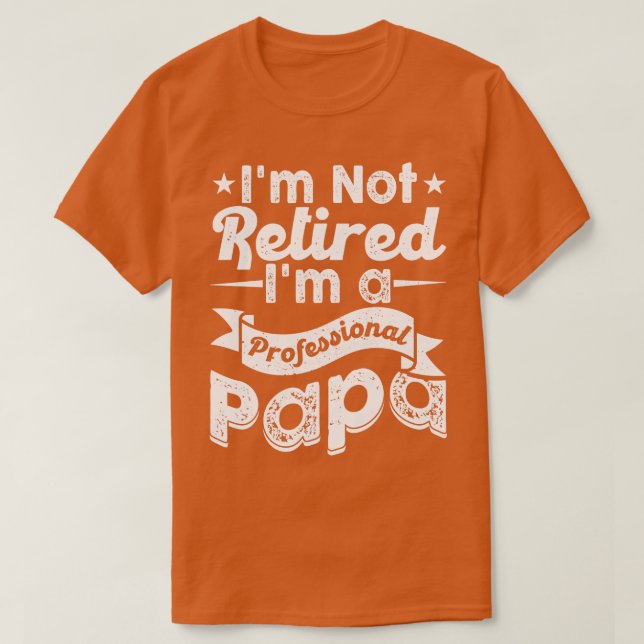 Im inte pensionerad Im A Professionell Pappa T Shirt (Design framsida)
