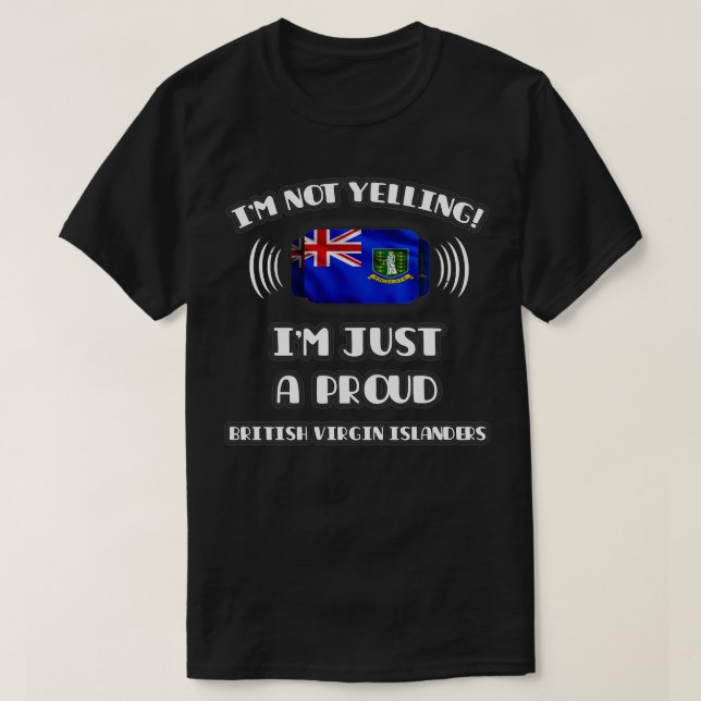 Im inte Yelling Im A Proud British Virgin Islander T Shirt (Design framsida)