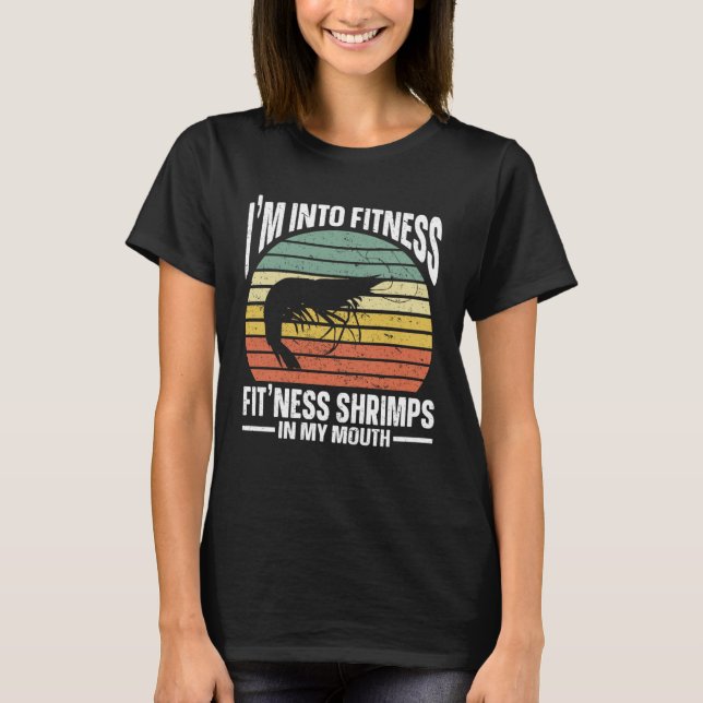 Im Into Fitness Fit ness Shrimps In My Mouth Seafo T Shirt (Framsida)