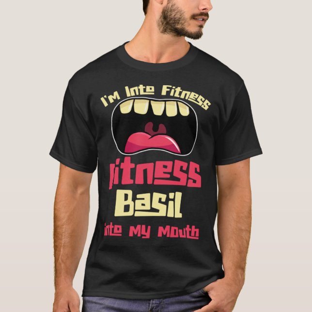 I'm Into Fitness Fitness Basil Into My Mouth T Shirt (Framsida)