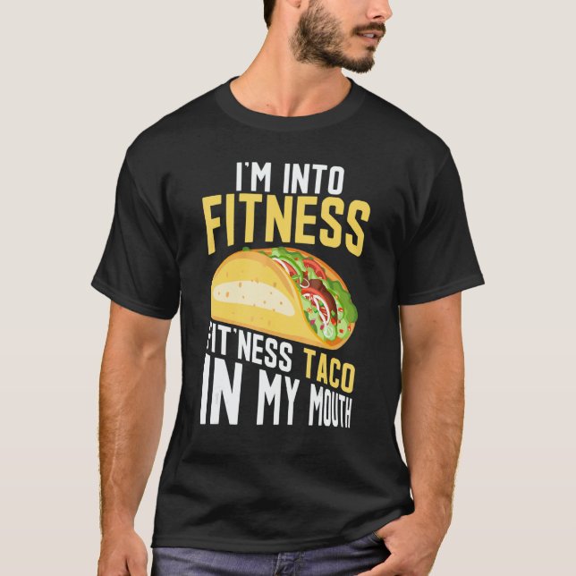 I'm into Fitness Fit'ness Taco In My Mouth T Shirt (Framsida)