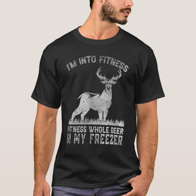 I'm Into Fitness Joke Deer Hunting for Hunter 1 T Shirt (Framsida)