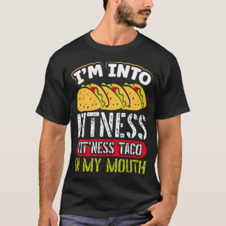 Im Into Fitness Taco in my Mouth Fitness G T Shirt