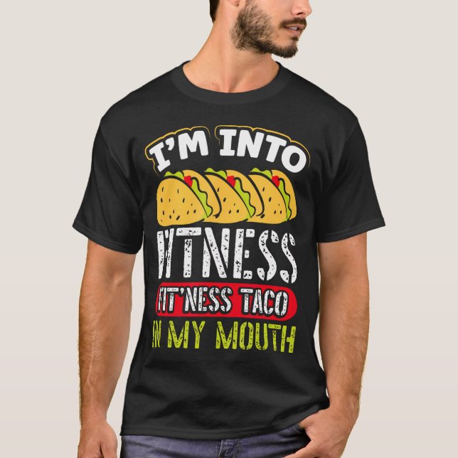 Im Into Fitness Taco in my Mouth Fitness G T Shirt (Framsida)