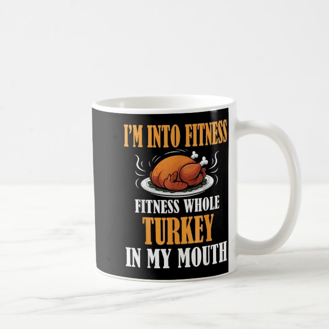 I'm Into Fitness Turkey In My Mouth Funny Thanksgi Kaffemugg (Höger)