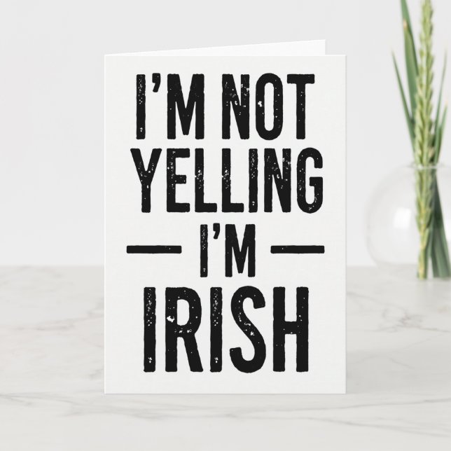 Im Irish Not Yelling Funny Card Kort (Framsida)
