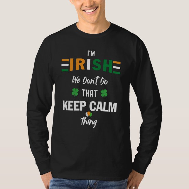 I'm Irish We Don't Do That Keep Calm Thing  7 T Shirt (Framsida)