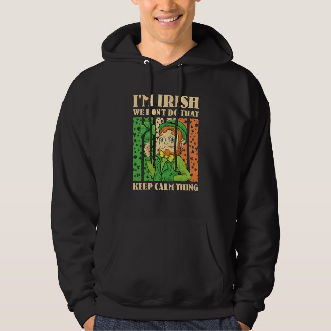 I'm Irish We Don't Do That Keep Calm Thing St Patr Hoodie (Framsida)