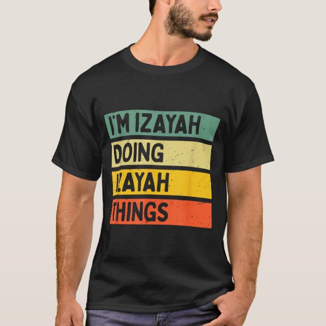 I'm Izayah Doing Izayah Things Funny D Quote  T Shirt (Framsida)