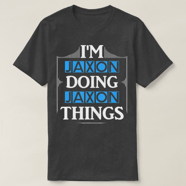 Im Jaxon Doing Jaxon Sak Funny First Namn Gift T Shirt (Design framsida)