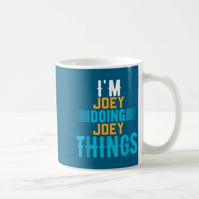 I'm Joey Doing Joey Things Name Joey  Kaffemugg (Höger)
