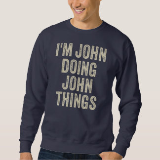 I'M JOHN DOING JOHN THINGS Funny Father's Day Dad Lång Ärmad Tröja