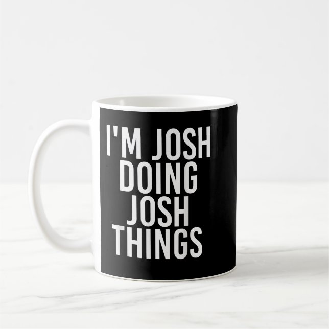 I'M JOSH DOING JOSH THINGS Funny Birthday Name Gif Kaffemugg (Vänster)