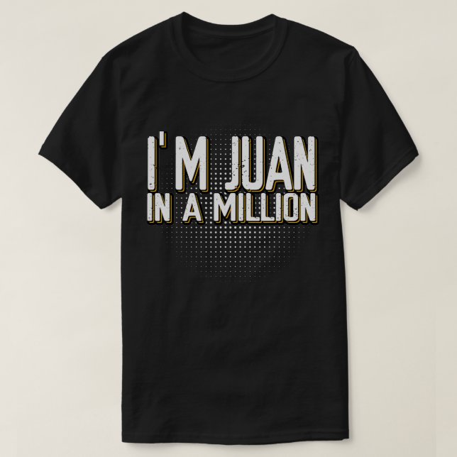 I'm Juan In A Million Spanish Name Pun Funny Cinco T Shirt (Design framsida)