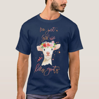Im Just A Girl Who Loves Goats (2) T Shirt