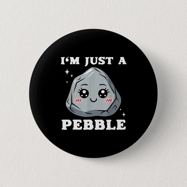 I'm Just A Pebble Cute Kawaii Rock Funny Pun  Knapp (Framsida)