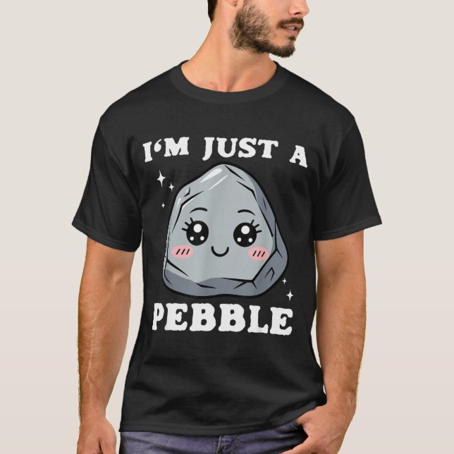I'm Just A Pebble Cute Kawaii Rock Funny Pun  T Shirt (Framsida)