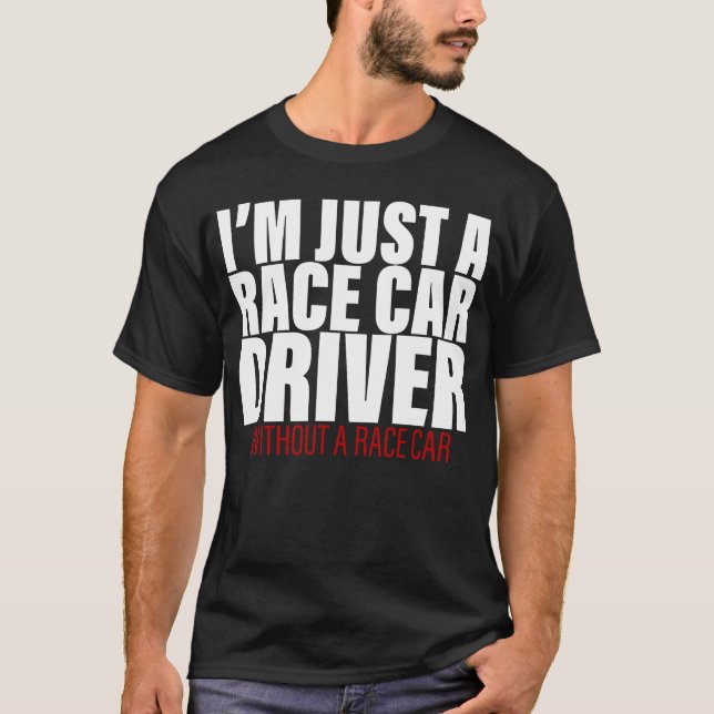 Im Just A Race Car Driver Without A Race Car retro T Shirt (Framsida)