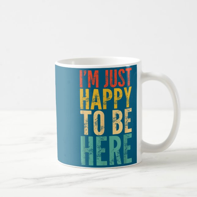 I'm Just Happy To Be Here - Retro Funny Saying Sar Kaffemugg (Höger)