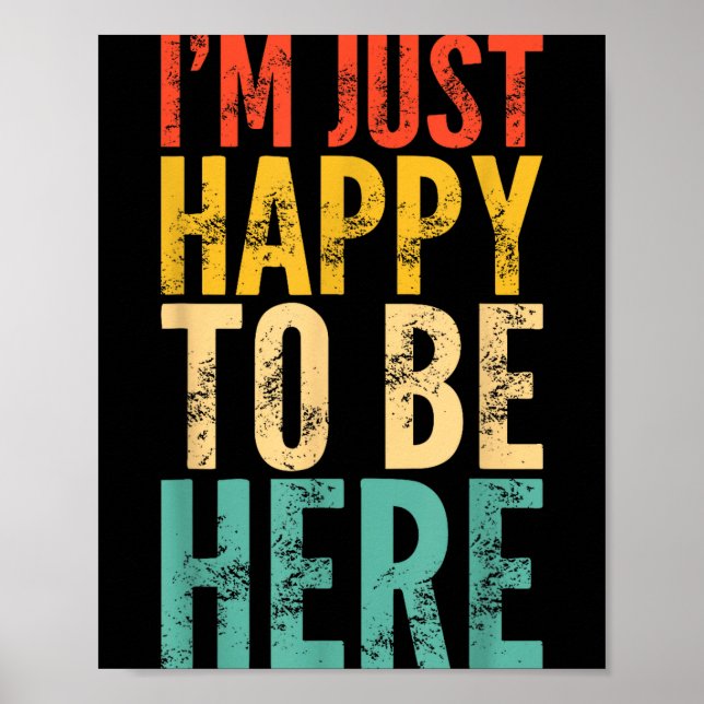 I'm Just Happy To Be Here - Retro Funny Saying Sar Poster (Framsidan)