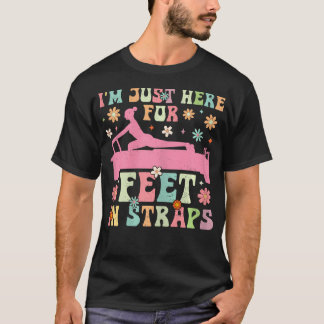 I'M Just Here For Feet In Straps Funny Pilates T Shirt