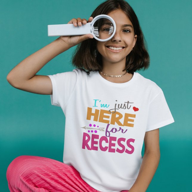 I'm Just Here for Recess,Student Humor T Shirt (Skapare uppladdad)