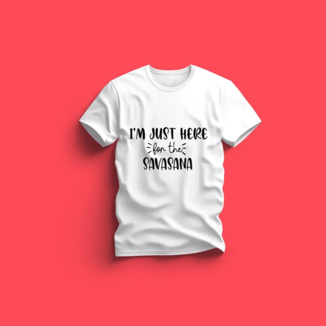 I'm Just Here For Savasana Funny Yoga T Shirt (Skapare uppladdad)